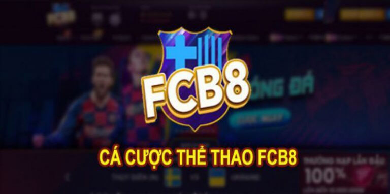 FCB8 – Ngôi sao mới nổi trên thị trường cá cược trực tuyến hiện nay