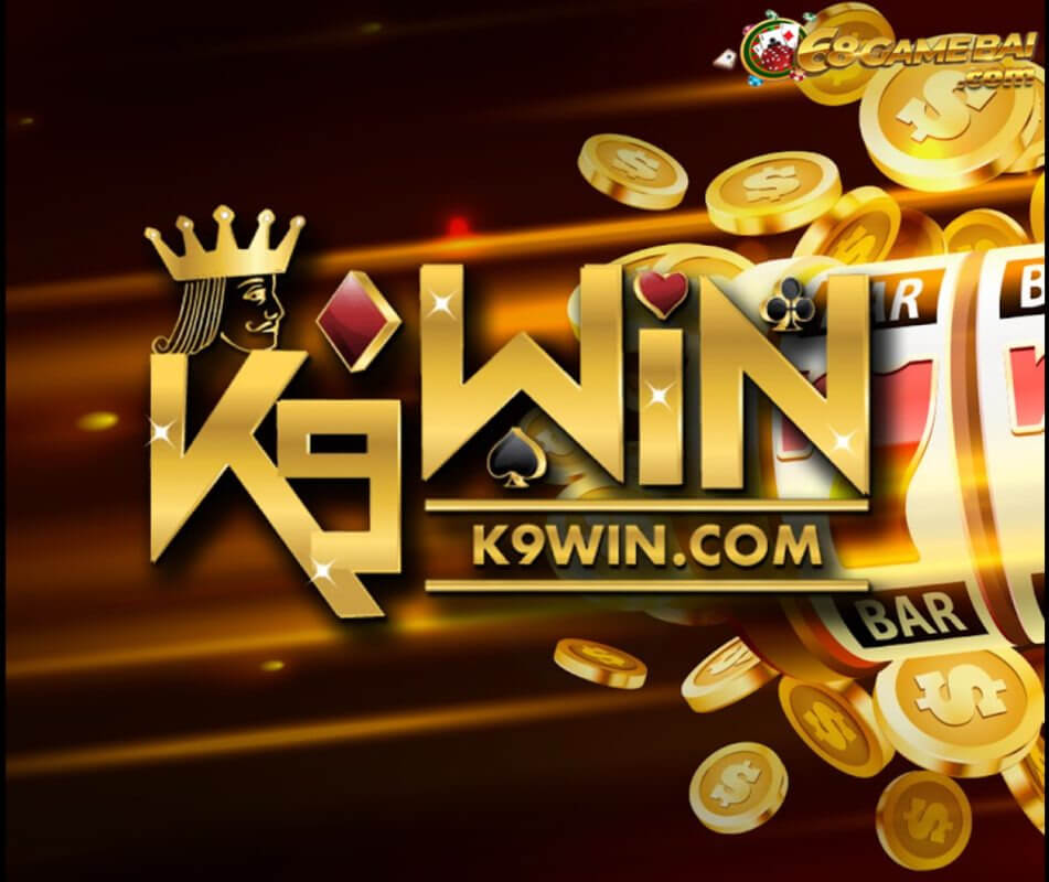 Nhà cái k9win - Sân chơi giải trí đang rất được ưa chuộng hiện nay