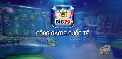 Giới thiệu cổng game Big 79